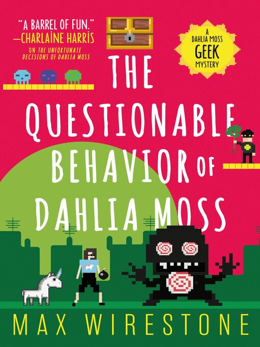 Title details for The Questionable Behavior of Dahlia Moss by Max Wirestone - Available